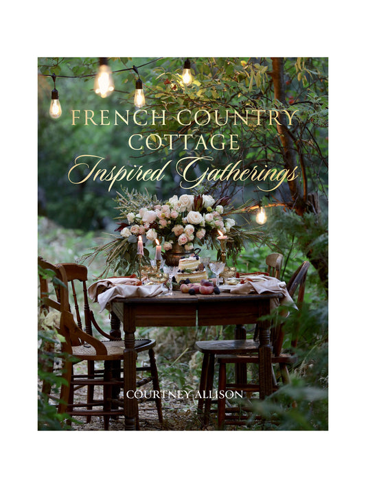 French Country Cottage: Inspired Gatherings