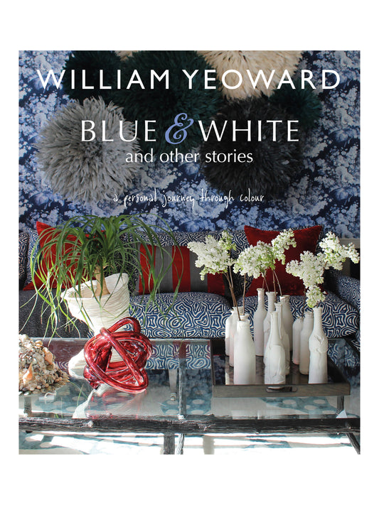 William Yeoward Blue & White And Other Color Stories